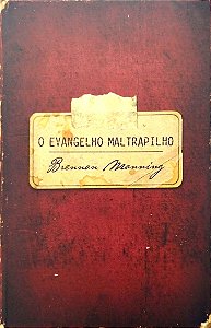 Livro o Evangelho Maltrapilho Autor Manning, Brennan (2011) [seminovo]