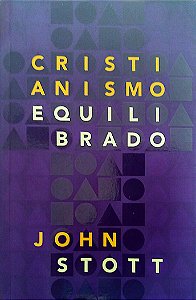 Livro Cristianismo Equilibrado Autor Stott, John (2017) [seminovo]