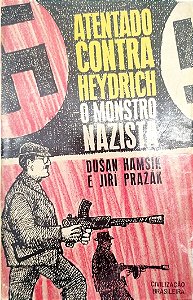 Livro Atentado contra Heydrich - o Monstro Nazista Autor Hamsik, Dusan (1967) [usado]