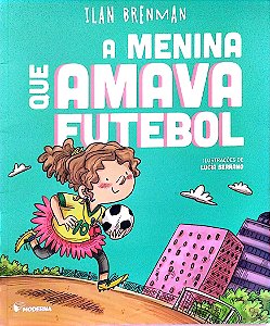 Livro a Menina que Amava Futebol Autor Brenman, Ilan (2019) [seminovo]