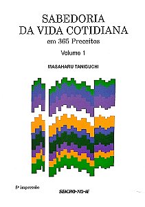Livro Sabedoria da Vida Cotidiana em 365 Preceitos - Volume 1 Autor Taniguchi, Masaharu (2007) [usado]