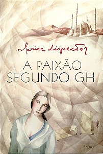 Livro a Paixão Segundo G. H. Autor Lispector, Clarice (2009) [seminovo]