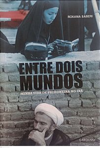 Livro entre Dois Mundos Autor Saberi, Roxana (2010) [usado]