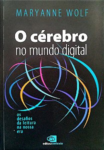 Livro o Cérebro no Mundo Digital Autor Wolf, Maryanne (2019) [usado]