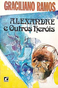 Livro Alexandre e Outros Heróis Autor Ramos, Graciliano (1977) [usado]