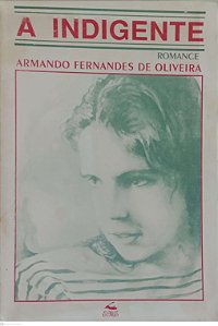 Livro a Indigente Autor Oliveira, Armando Fernandes de (1993) [usado]