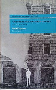 Livro os Sonhos Teus Vão Acabar Contigo Autor Kharms, Daniil (2013) [usado]