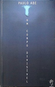 Livro um Corpo Divisível Autor Abe, Paulo (2019) [usado]