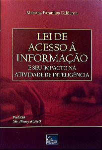 Livro Lei de Acesso À Informação e seu Impacto na Atividade de Inteligência Autor Calderon, Mariana Paranhos (2015) [seminovo]
