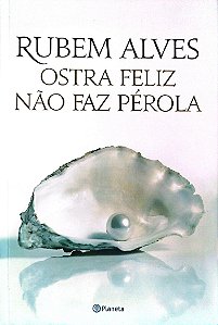 Livro Ostra Feliz Não Faz Pérola Autor Alves, Rubem (2021) [seminovo]