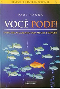 Livro Você Pode ! Descubra o Caminho para Mudar e Vencer Autor Hanna, Paul (2004) [usado]