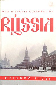 Livro Uma História Cultural da Rússia Autor Figes, Orlando [usado]