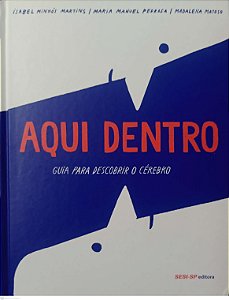Livro Aqui Dentro - Guia para Descobrir o Cérebro Autor Martins, Isabel Minhós (2018) [usado]