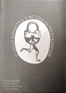 Livro o Louco Infrator e o Estigma da Periculosidade Autor Venturini (org.), Ernesto (2016) [seminovo]