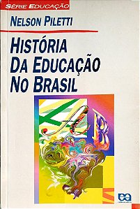 Livro História da Educação no Brasil Autor Piletti, Nelson (1995) [usado]