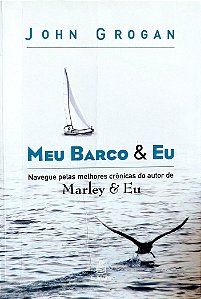 Livro Meu Barco e Eu Autor Grogan, John (2010) [usado]