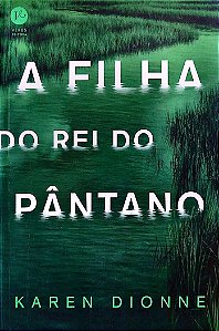 Livro a Filha do Rei do Pântano Autor Dionne, Karen (2019) [seminovo]