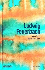 Livro a Essência do Cristianismo Autor Feuerbach, Ludwig (2022) [seminovo]