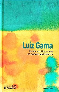 Livro Humor e Crtítica: Armas do Pioneiro Abolicionista Autor Gama, Luiz (2021) [seminovo]