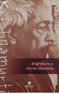 Livro a Primeira e Última Liberdade Autor Krishnamurti, J. (2010) [seminovo]