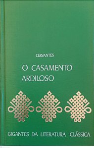 Livro o Casamento Ardiloso - Gigantes da Literatura Clássica Autor Cervantes, Miguel de [usado]