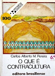 Livro o que é Contracultura - Primeiros Passos 100 Autor Pereira, Carlos Alberto M. (1988) [usado]