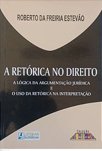 Livro a Retórica no Direito Autor Estevão, Roberto da Freiria (2010) [usado]