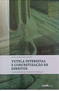 Livro Tutela Interdital e Concretização de Direitos Autor Coelho, Fábio Alexandre (2013) [seminovo]