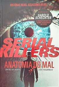 Livro Serial Killers: Anatomia do Mal Autor Schechter, Harold (2013) [seminovo]
