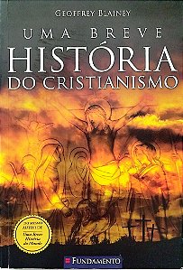 Livro Uma Breve História do Cristianismo Autor Blainey, Geoffrey (2012) [seminovo]