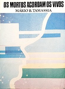 Livro os Mortos Acordam os Vivos Autor Tamassia, Mário B. (1988) [usado]