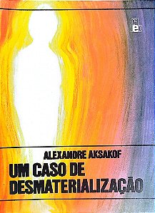 Livro um Caso de Desmaterialização Autor Aksakof, Alexandre (1994) [usado]