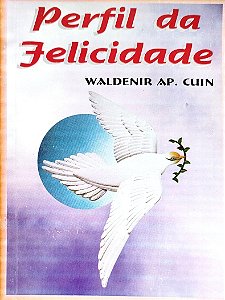 Livro Perfil da Felicidade Autor Cuin, Waldenir Ap. (1997) [usado]