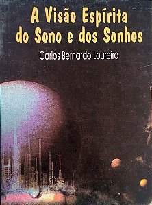Livro a Visão Espírita do Sono e dos Sonhos Autor Loureiro, Carlos Bernardo (1996) [usado]