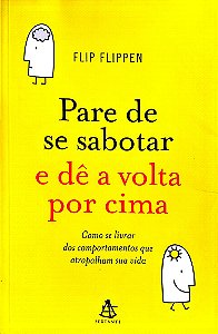 Livro Pare de Se Sabotar e Dê a Volta por Cima Autor Flippen, Flip (2010) [seminovo]
