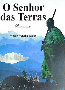Livro o Senhor das Terras Autor Júnior, Wilson Frunglio (1996) [usado]