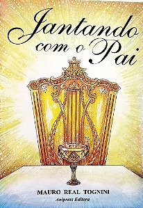 Livro Jantando com o Pai Autor Tognini, Mauro Real (1996) [usado]