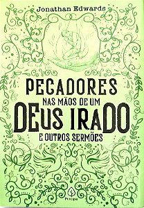 Livro Pecadores nas Mãos de um Deus Irado e Outros Sermões Autor Edwards, Jonathan (2020) [seminovo]
