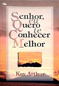 Livro Senhor, Eu Quero Te Conhecer Melhor Autor Arthur, Kay (1997) [usado]