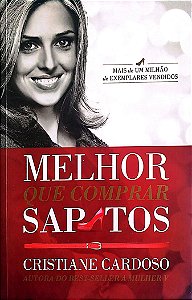 Livro Melhor que Comprar Sapatos Autor Cardoso, Cristiane (2013) [seminovo]