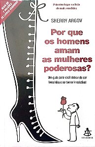 Livro por que os Homens Amam as Mulheres Poderosas? Autor Argov, Sherry [novo]