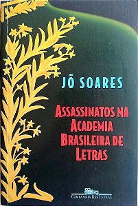 Livro Assassinatos na Academia Brasileira de Letras Autor Soares, Jô (2005) [seminovo]