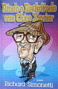 Livro Rindo e Refletindo com Chico Xavier Autor Simonetti, Richard (2006) [usado]