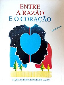 Livro entre a Razão e o Coração Autor Maluf, Maria Gertrudes Coelho (1994) [usado]