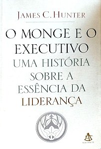 Livro o Monge e o Executivo Autor Hunter, James C. (2004) [seminovo]