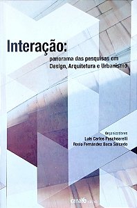 Livro Interação - Panorama das Pesquisas em Design, Arquitetura e Urbanismo Autor Paschoarelli (org.), Luis Carlos (2015) [usado]