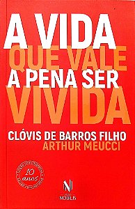 Livro a Vida que Vale a Pena Ser Vivida Autor Filho, Clóvis de Barros (2020) [seminovo]
