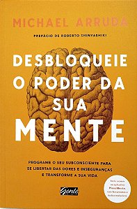 Livro Desbloqueie o Poder da sua Mente Autor Arruda, Michael (2018) [seminovo]