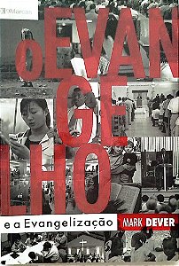 Livro o Evangelho e a Evangelização Autor Dever, Mark (2015) [seminovo]