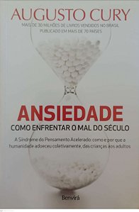 Livro Ansiedade: Como Enfrentar o Mal do Século Autor Cury, Augusto (2014) [seminovo]